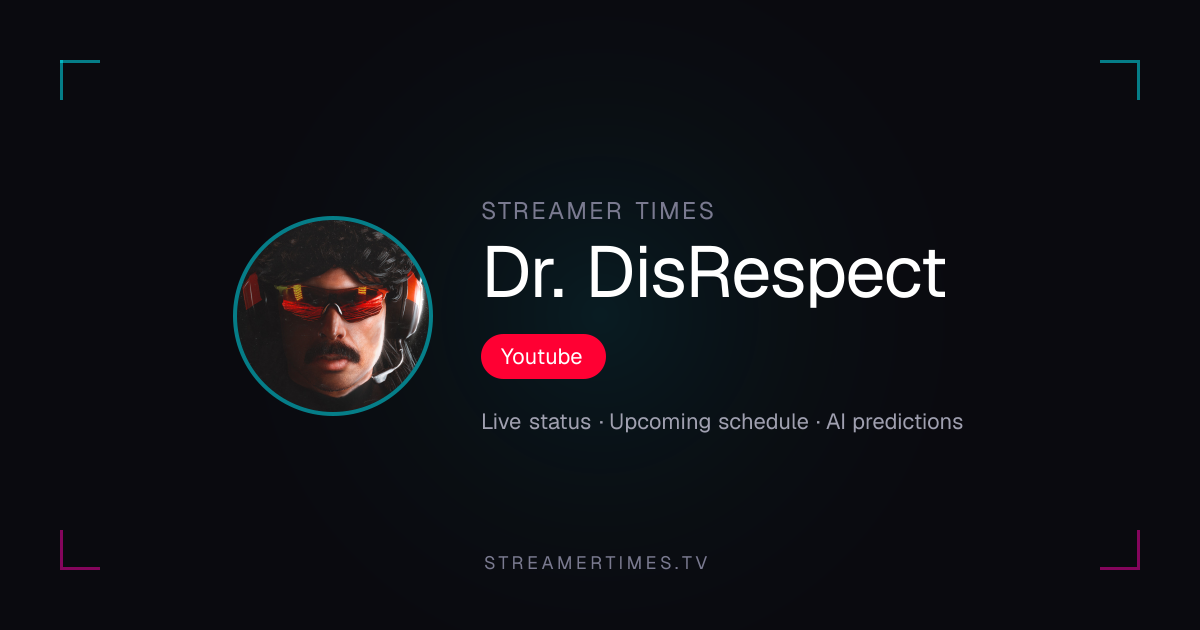Dr. DisRespect Stream Schedule — Next Stream & Live Status