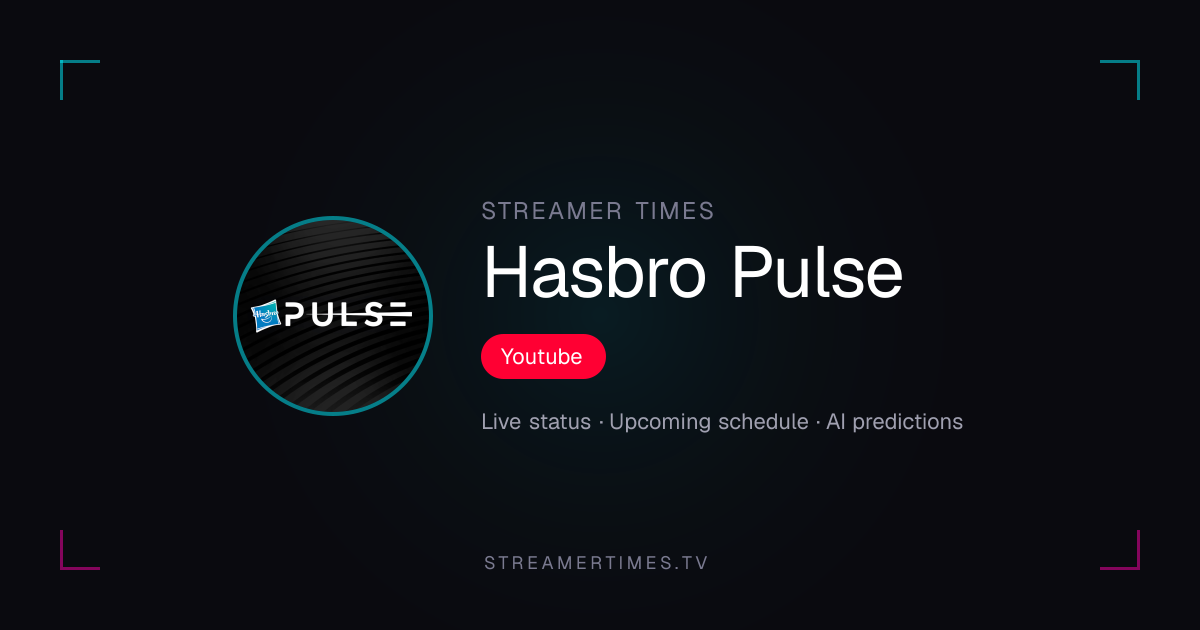 Hasbro Pulse Stream Schedule — Next Stream & Live Status